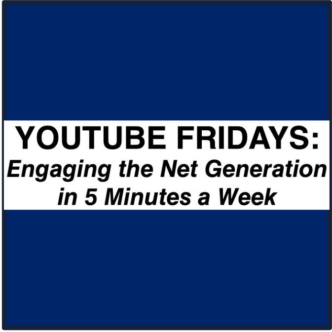 YouTube Fridays: Engaging the Net Generation in 5 Minutes a Week