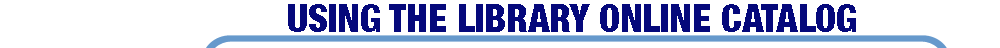 Using the Library Online Catalog
