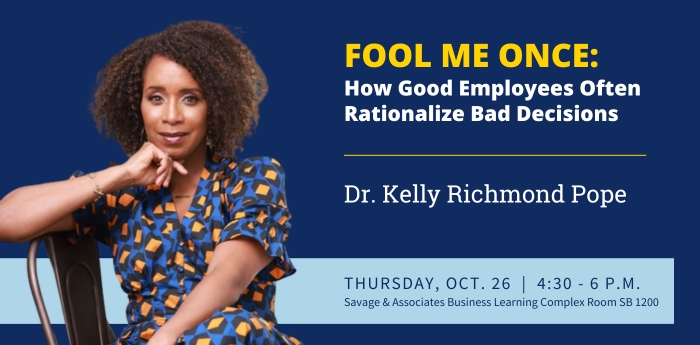The 2023 Edwin Dodd Lecture Series features Dr. Kelly Richmond Pope and her discussion, 'Fool Me Once: How Good Employees Often Rationalize Bad Decisions.'