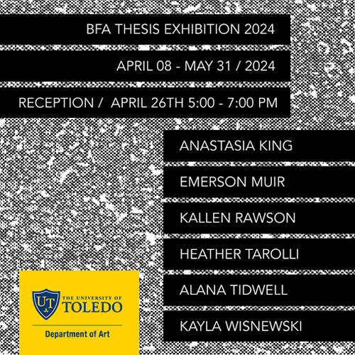 Text over mottled background, UToledo BFA Thesis Exhibition 2024, April 8 to May 31