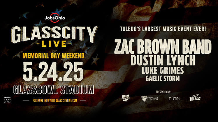 Promotional graphic announcing that The Zac Brown Band will headline the JobsOhio's Glass City Live at the Glass Bowl on Saturday, May 24. Special guests Dustin Lynch, Luke Grimes and Gaelic Storm will round out the concert, which will begin at 6 p.m.