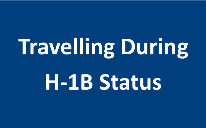 Travelling During H-1B Status