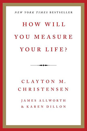 Book cover for "How Will You Measure Your Life?"