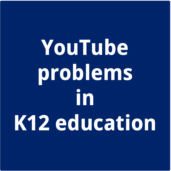 YouTube problems in K12 education