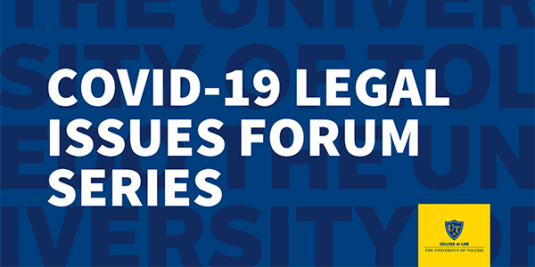 COVID-19 Legal Issues Forum Series