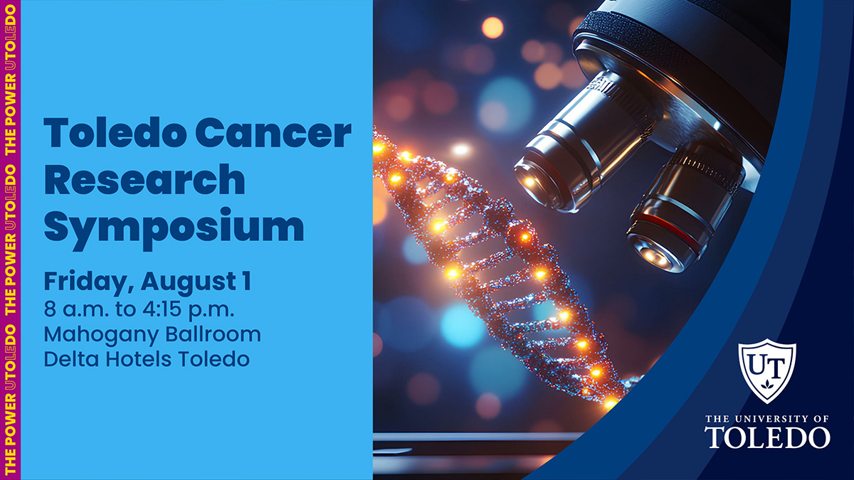 Artwork for the Toledo Cancer Research Symposium on Friday, August 1. Featuring a stock image of a micro robotic manipulator manipulating the structure of a DNA chain. UToledo logo in the corner.