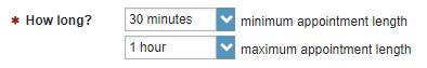 How Long? 30 Minutes as the minimum and 1 Hour as the maximum