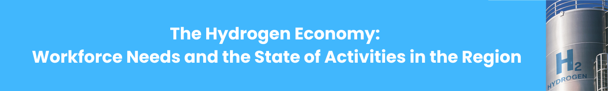 The Hydrogen Economy:  Workforce Needs and the State of Activities in the Region